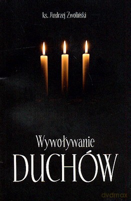 Wywoływanie Duchów - Andrzej Zwoliński [KSIĄŻKA]