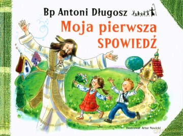 Moja Pierwsza Spowiedź (twarda) - Antoni Długosz [KSIĄŻKA]