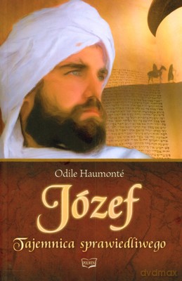Józef Tajemnica Sprawiedliwego - Odile Haumonte [KSIĄŻKA]
