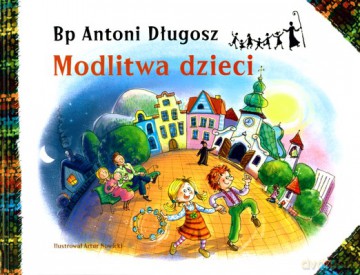 Modlitwa Dzieci (twarda) - Bp Antoni Długosz [KSIĄŻKA]