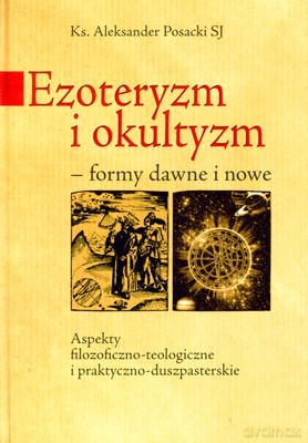Ezoteryzm I Okultyzm Formy Dawne I Nowe (twarda) - Ks.Aleksander Posacki Sj [KSIĄŻKA]