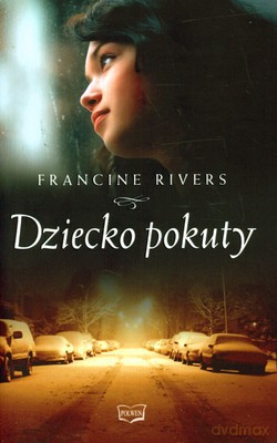 Dziecko Pokuty (twarda) - Francine Rivers [KSIĄŻKA]