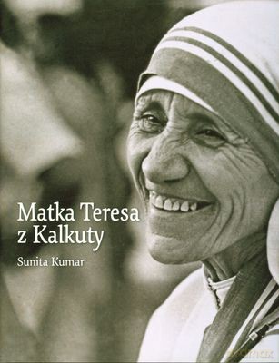 Matka Teresa Z Kalkuty (twarda) - Sunita Kumar [KSIĄŻKA]