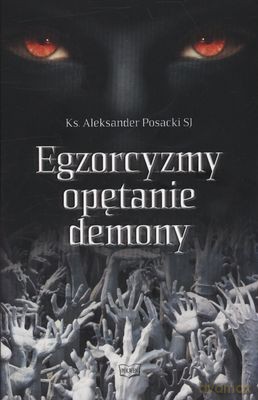 Egzorcyzmy Opętanie Demony Wyd.2011 - Ks.Aleksander Posacki Sj [KSIĄŻKA]