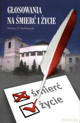 Głosowanie Na Śmierć I Życie - Tomasz P.Terlikowski [KSIĄŻKA]