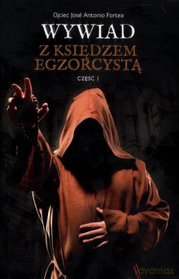 Wywiad Z Księdzem Egzorcystą Cz.1 - Ojciec Jose Antonio Fortea [KSIĄŻKA]