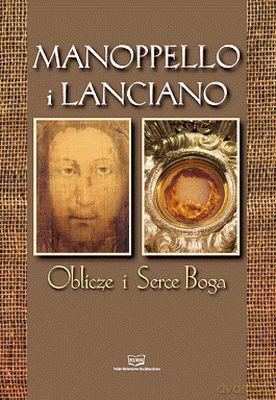 Manoppello I Lanciano Oblicze I Serce Boga (twarda) - Karolina Aszyk, Zbigniew Treppa [KSIĄŻKA]