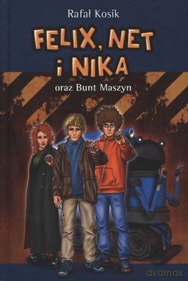 Felix Net I Nika Oraz Bunt Maszyn (twarda) - Rafał Kosik [KSIĄŻKA]