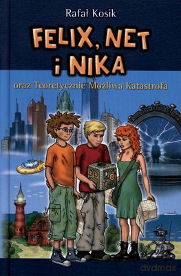 Felix Net Nika Oraz Teoretycznie Możliwa Katastrofa (twarda) - Rafał Kosik [KSIĄŻKA]