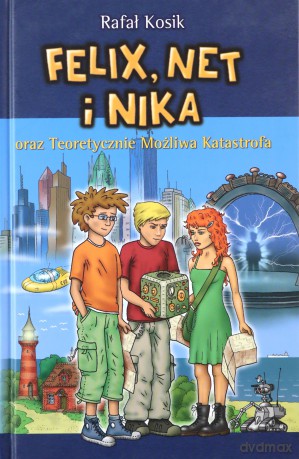 Felix Net Nika Oraz Teoretycznie Możliwa Katastrofa (twarda) - Rafał Kosik [KSIĄŻKA]