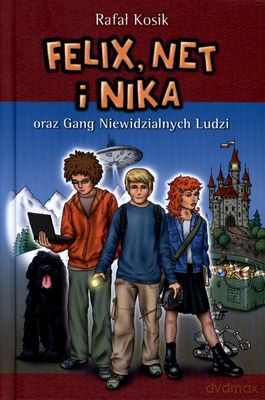 Felix Net I Nika Oraz Gang Niewidzialnych Ludzi (twarda) - Rafał Kosik [KSIĄŻKA]