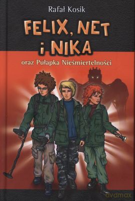 Felix Net I Nika Oraz Pułapka Nieśmiertelności (twarda) - Rafał Kosik [KSIĄŻKA]