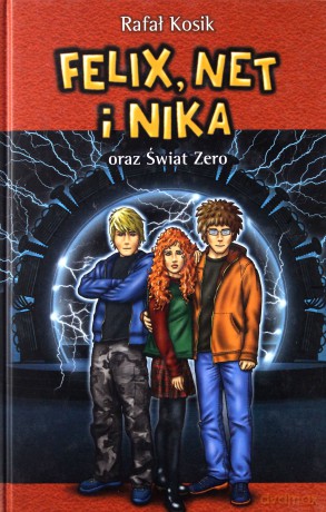 Felix Net I Nika Oraz Świat Zero (twarda) - Rafał Kosik [KSIĄŻKA]