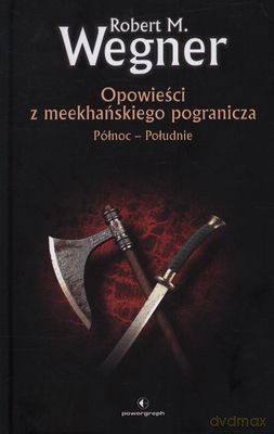 Opowieści Z Meekgańskiego Poganicza Północ-Południe (twarda) - Robert M.Wegner [KSIĄŻKA]