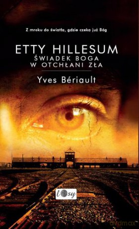 Etty Hillesum Świadek Boga W Otchłani Zła (twarda) - Yves Beriault [KSIĄŻKA]