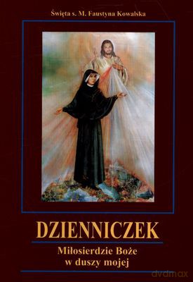 Dzienniczek Miłosierdzie Boże W Duszy Mojej - Św. M.Faustyna Kowalska [KSIĄŻKA]