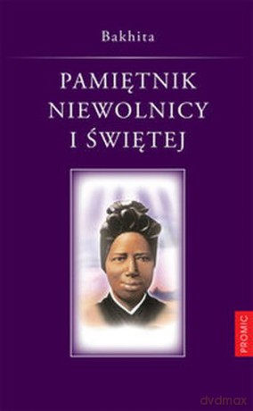 Pamiętnik Niewolnicy I Świętej - Bakhita [KSIĄŻKA]