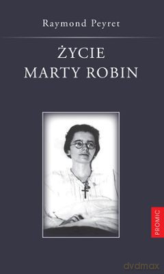 Życie Marty Robin - Raymond Peyret [KSIĄŻKA]