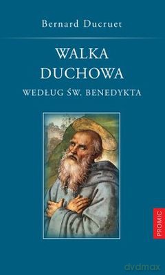Walka Duchowa Według Świętego Benedykta - Bernard Ducruet [KSIĄŻKA]