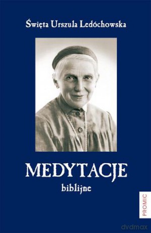 Medytacje Biblijne (twarda) - Urszula Ledóchowska [KSIĄŻKA]