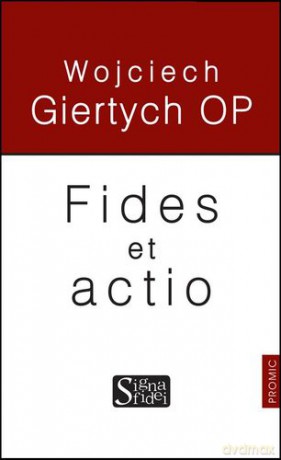 Fides Et Actio - Wojciech Gietrych [KSIĄŻKA]