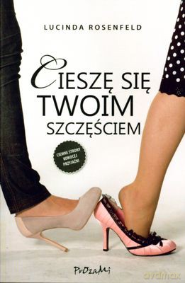 Cieszę Się Twoim Szczęściem - Lucinda Rosenfeld [KSIĄŻKA]