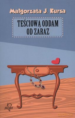 Teściową Oddam Od Zaraz - Małgorzata J. Kursa [KSIĄŻKA]