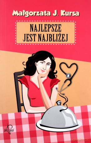 Najlepsze jest najbliżej - Małgorzata J. Kursa [KSIĄŻKA]