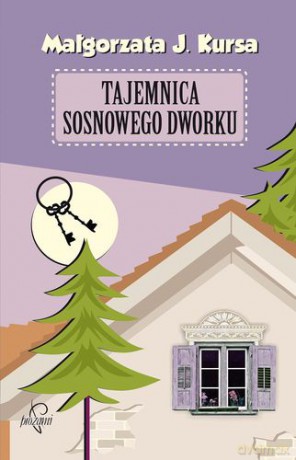 Tajemnica Sosnowego Dworku - Małgorzata J. Kursa [KSIĄŻKA]