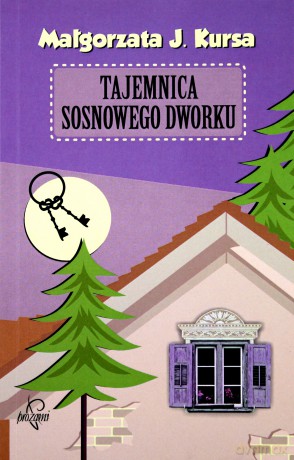 Tajemnica Sosnowego Dworku - Małgorzata J. Kursa [KSIĄŻKA]