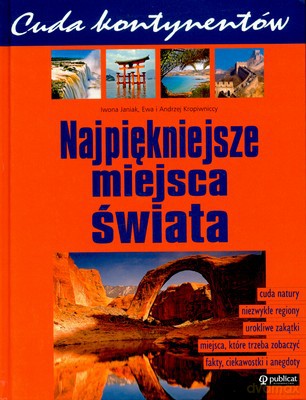 Najpiękniejsze Miejsca Świata (twarda) - Iwona Janiak, Ewa I Andrzej Kropiwniccy [KSIĄŻKA]
