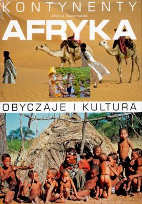 Afryka Kontynenty. Obyczaje I Kultura - Jolanta Koziorowska [KSIĄŻKA]