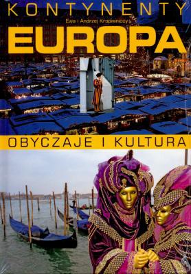 Europa Kontynenty. Obyczaje I Kultura - Ewa I Andrzej Kropiwniccy [KSIĄŻKA]