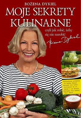Moje Sekrety Kulinarne - Bożena Dykiel [KSIĄŻKA]