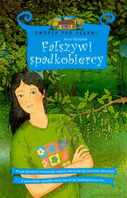 Fałszywi Spadkobiercy - Dworek Pod Dębami - Anna Michalak [KSIĄŻKA]