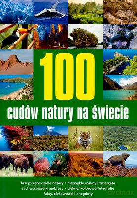100 Cudów Natury Na Świecie [KSIĄŻKA]