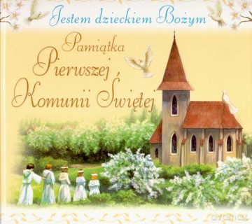 Jestem Dzieckiem Bożym Pamiątka Pierwszej Komunii Świętej [KSIĄŻKA]