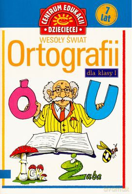 Wesoły Świat Ortografii Dla Klasy I [KSIĄŻKA]