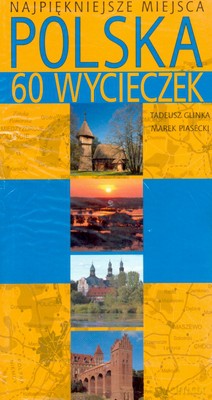 Polska 60 Wycieczek Najpiękniejsze Miejsca - Tadeusz Glinka, Marek Piasecki [KSIĄŻKA]