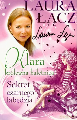 Klara Królewna Baletnica Sekret Czarnego Łabędzia - Laura Łącz [KSIĄŻKA]