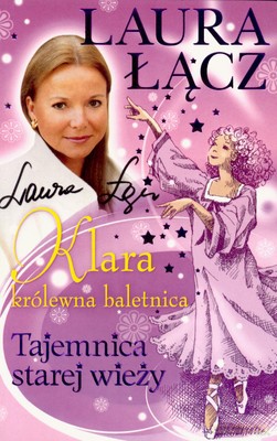 Klara Królewna Baletnica Tajemnica Starej Wieży - Laura Łącz [KSIĄŻKA]