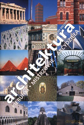 Architektura Kierunki Mistrzowie Arcydzieła - Jeremy Melvin [KSIĄŻKA]