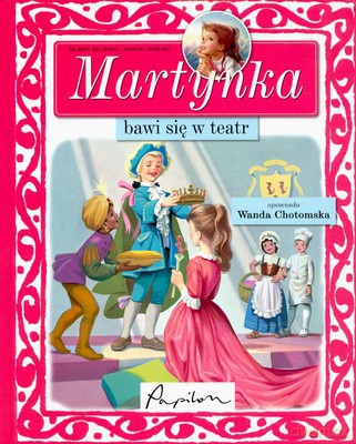 Martynka Bawi Się W Teatr (twarda) [KSIĄŻKA]