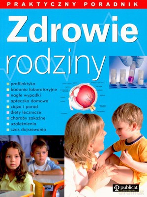 Zdrowie Rodziny Praktyczny Poradnik [KSIĄŻKA]