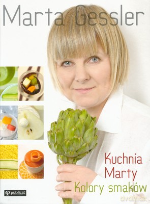 Kuchnia Marty Kolory Smaków (twarda) - Marta Gessler [KSIĄŻKA]