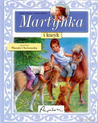 Martynka I Kucyk (twarda) - Gilbert Delahaye - Marcel Marlier [KSIĄŻKA]