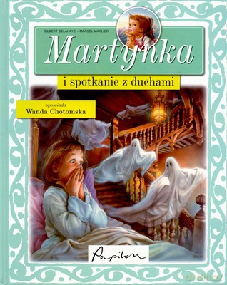 Martynka I Spotkanie Z Duchami (twarda) - Gilbert Delahaye - Marcel Marlier [KSIĄŻKA]