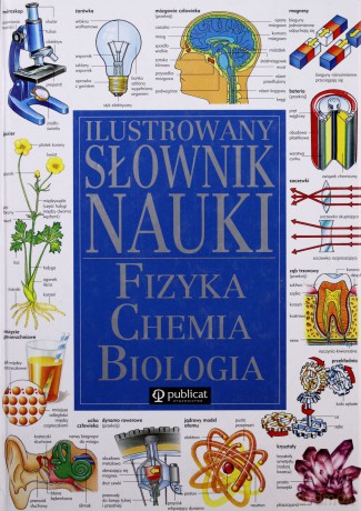 Ilustrowany Słownik Nauki Fizyka Chemia Biologia (twarda) [KSIĄŻKA]
