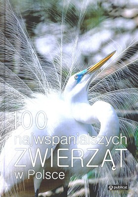 100 Najwspanialszych Zwierząt W Polsce (twarda) [KSIĄŻKA]