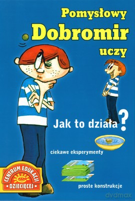 Pomysłowy Dobromir Uczy Jak To Działa (twarda) [KSIĄŻKA]